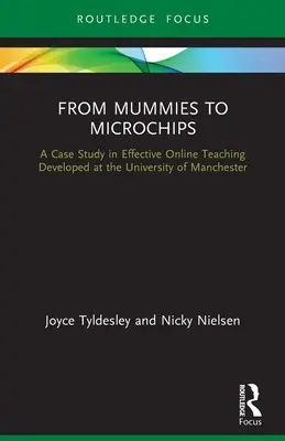 De las momias a los microchips: Un estudio de caso sobre enseñanza eficaz en línea desarrollado en la Universidad de Manchester - From Mummies to Microchips: A Case-Study in Effective Online Teaching Developed at the University of Manchester