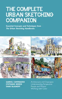 The Complete Urban Sketching Companion: Conceptos y técnicas esenciales de los manuales de Urban Sketching: Arquitectura y paisajes urbanos, Comprensión de la naturaleza y el medio ambiente. - The Complete Urban Sketching Companion: Essential Concepts and Techniques from the Urban Sketching Handbooks--Architecture and Cityscapes, Understandi