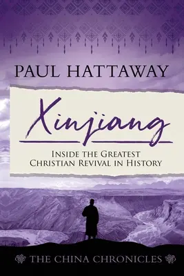 Xinjiang (Crónicas chinas) (Libro 6): El mayor renacimiento cristiano de la historia - Xinjiang (The China Chronicles) (Book 6): Inside the Greatest Christian Revival in History