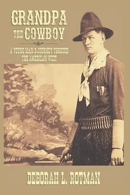 El abuelo vaquero: El viaje de un joven por el Oeste americano - Grandpa the Cowboy: A Young Man's Journey through the American West