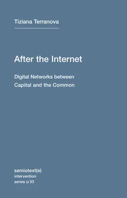 Después de Internet: Redes digitales entre el capital y lo común - After the Internet: Digital Networks Between Capital and the Common