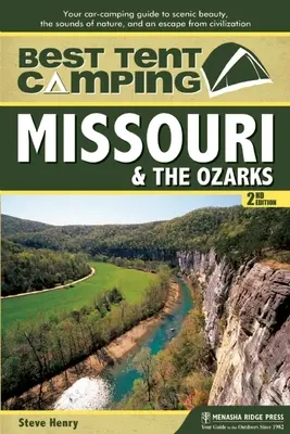 El mejor camping en tienda: Missouri & the Ozarks: Your Car-Camping Guide to Scenic Beauty, the Sounds of Nature, and an Escape from Civilization (en inglés) - Best Tent Camping: Missouri & the Ozarks: Your Car-Camping Guide to Scenic Beauty, the Sounds of Nature, and an Escape from Civilization