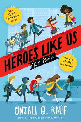 Héroes como nosotros: dos historias: El día que conocimos a la Reina; El gran atraco al Banco de Alimentos - Heroes Like Us: Two Stories: The Day We Met the Queen; The Great Food Bank Heist