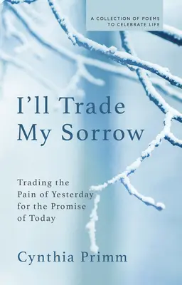 I'll Trade My Sorrow: Cambiando el dolor de ayer por la promesa de hoy - I'll Trade My Sorrow: Trading the Pain of Yesterday for the Promise of Today