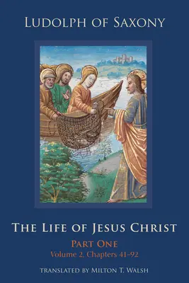La vida de Jesucristo: Primera Parte, Tomo 2, Capítulos 41-92 Tomo 282 - The Life of Jesus Christ: Part One, Volume 2, Chapters 41-92 Volume 282