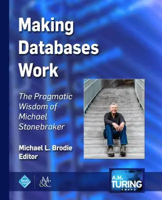 Making Databases Work: La sabiduría pragmática de Michael Stonebraker - Making Databases Work: The Pragmatic Wisdom of Michael Stonebraker