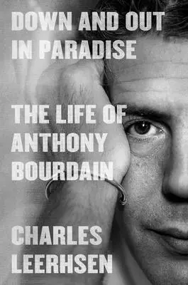 Down and Out in Paradise: La vida de Anthony Bourdain - Down and Out in Paradise: The Life of Anthony Bourdain