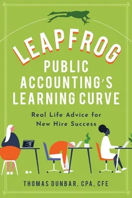 La curva de aprendizaje de la contabilidad pública: Consejos reales para el éxito de los nuevos empleados - Leapfrog Public Accounting's Learning Curve: Real Life Advice for New Hire Success