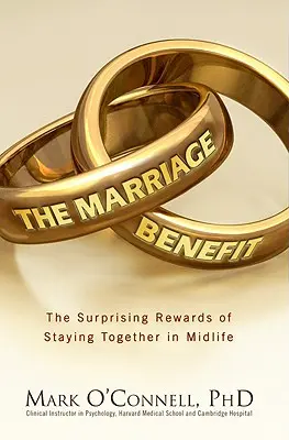 El trato matrimonial: Las sorprendentes recompensas de permanecer juntos - The Marriage Bargain: The Surprising Rewards of Staying Together