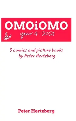 OMOiOMO Año 4: la colección de los cómics y libros ilustrados realizados por Peter Hertzberg en 2021 - OMOiOMO Year 4: the collection of the comics and picture books made by Peter Hertzberg in 2021