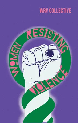 Mujeres que resisten a la violencia: Voces y experiencias de América Latina - Women Resisting Violence: Voices and Experiences from Latin America