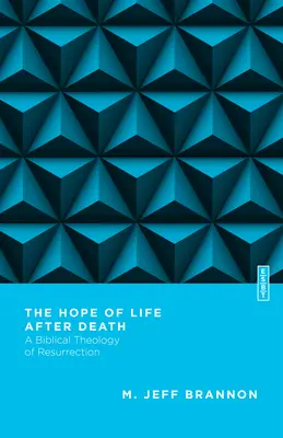 La esperanza de la vida después de la muerte: Una teología bíblica de la resurrección - The Hope of Life After Death: A Biblical Theology of Resurrection