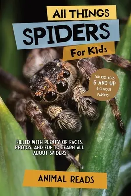 Todo sobre las arañas para niños: Con muchos datos, fotos y diversión para aprender todo sobre las arañas. - All Things Spiders For Kids: Filled With Plenty of Facts, Photos, and Fun to Learn all About Spiders