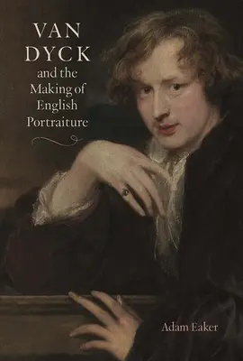 Van Dyck y la creación del retrato inglés - Van Dyck and the Making of English Portraiture