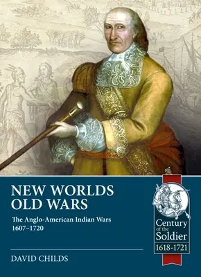 Nuevos mundos, viejas guerras: las guerras indias angloamericanas 1607-1678 - New Worlds, Old Wars: The Anglo-American Indian Wars 1607-1678