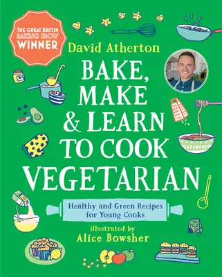 Hornea, haz y aprende a cocinar vegetariano: Recetas sanas y ecológicas para jóvenes cocineros - Bake, Make, and Learn to Cook Vegetarian: Healthy and Green Recipes for Young Cooks