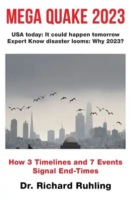 Mega Terremoto 2023: Cómo 3 Líneas de Tiempo y 7 Eventos Señalan el Fin de los Tiempos - Mega Quake 2023: How 3 Timelines and 7 Events Signal End-Times