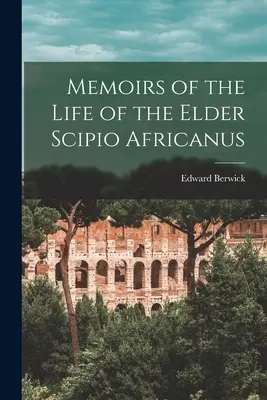 Memorias de la vida del anciano Escipión Africano - Memoirs of the Life of the Elder Scipio Africanus