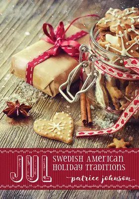 Jul: Tradiciones festivas sueco-americanas - Jul: Swedish American Holiday Traditions