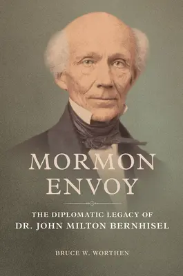 Enviado mormón: El legado diplomático del Dr. John Milton Bernhisel - Mormon Envoy: The Diplomatic Legacy of Dr. John Milton Bernhisel