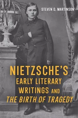 Los primeros escritos literarios de Nietzsche y el nacimiento de la tragedia - Nietzsche's Early Literary Writings and the Birth of Tragedy