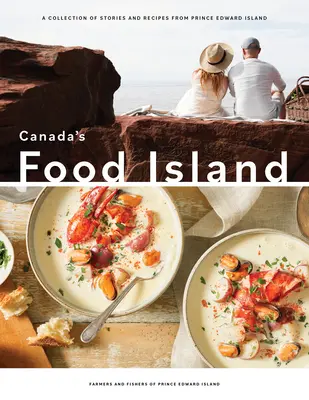 La isla de los alimentos de Canadá: Una colección de historias y recetas de la Isla del Príncipe Eduardo - Canada's Food Island: A Collection of Stories and Recipes from Prince Edward Island