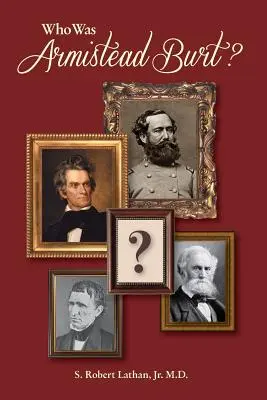 ¿Quién fue Armistead Burt? El Centro de la Red de Liderazgo del Sur - Who Was Armistead Burt?: The Center of the Southern Leadership Network