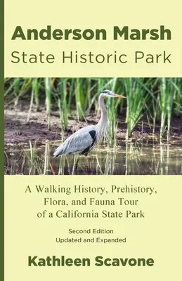 Parque Histórico Estatal de Anderson Marsh: Un recorrido a pie por la historia, la prehistoria, la flora y la fauna de un parque estatal de California - Anderson Marsh State Historic Park: A Walking History, Prehistory, Flora, and Fauna Tour of a California State Park