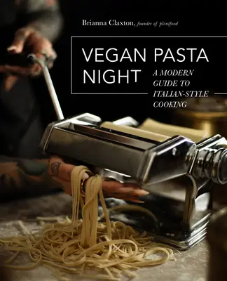 Noche de pasta vegana: Guía moderna de la cocina italiana - Vegan Pasta Night: A Modern Guide to Italian-Style Cooking