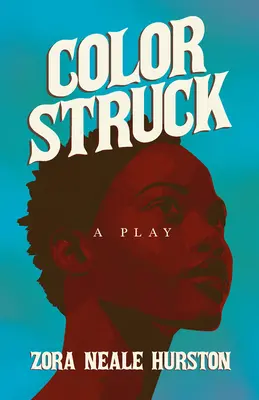 Color Struck - Una obra de teatro; incluye el ensayo introductorio «Breve historia del Renacimiento de Harlem». - Color Struck - A Play;Including the Introductory Essay 'A Brief History of the Harlem Renaissance'