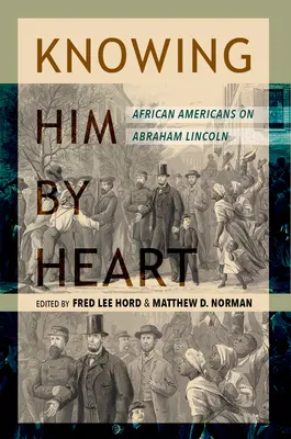 Conocerlo de memoria: Los afroamericanos hablan de Abraham Lincoln - Knowing Him by Heart: African Americans on Abraham Lincoln