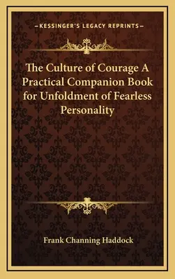 La Cultura del Coraje Un Libro Práctico De Acompañamiento Para El Desenvolvimiento De La Personalidad Intrépida - The Culture of Courage a Practical Companion Book for Unfoldment of Fearless Personality