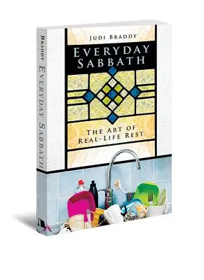 Sabbath cotidiano: El arte del descanso en la vida real - Everyday Sabbath: The Art of Real-Life Rest