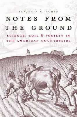 Notas desde el suelo: Ciencia, suelo y sociedad en el campo americano - Notes from the Ground: Science, Soil, & Society in the American Countryside