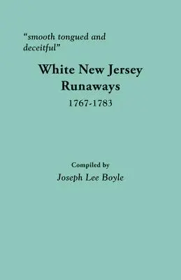 Lengua suave y engañosa: Fugitivos blancos de Nueva Jersey, 1767-1783 - Smooth Tongued and Deceitful: White New Jersey Runaways, 1767-1783