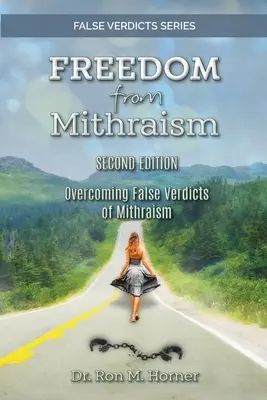 Libertad del Mitraísmo: Superando los Falsos Veredictos del Mitraísmo - Freedom from Mithraism: Overcoming the False Verdicts of Mithraism
