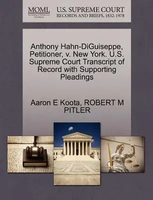 Anthony Hahn-Diguiseppe, Demandante, V. Nueva York. U.S. Supreme Court Transcript of Record with Supporting Pleadings - Anthony Hahn-Diguiseppe, Petitioner, V. New York. U.S. Supreme Court Transcript of Record with Supporting Pleadings