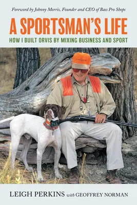 La vida de un deportista: Cómo construí Orvis combinando negocios y deporte - A Sportsman's Life: How I Built Orvis by Mixing Business and Sport