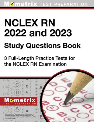 NCLEX RN 2022 y 2023 Libro de Preguntas de Estudio - 3 Pruebas Completas de Práctica para el Examen NCLEX RN: [4ª Edición] - NCLEX RN 2022 and 2023 Study Questions Book - 3 Full-Length Practice Tests for the NCLEX RN Examination: [4th Edition]