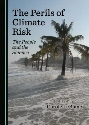 Los peligros del riesgo climático: la gente y la ciencia - The Perils of Climate Risk: The People and the Science