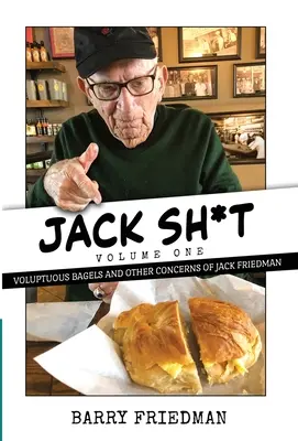 Jack S*it: Bagels voluptuosos y otras preocupaciones de Jack Friedman - Jack S*it: Voluptuous Bagels and Other Concerns of Jack Friedman