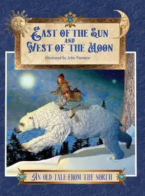 Al Este del Sol y al Oeste de la Luna: Un viejo cuento del Norte - East of the Sun and West of the Moon: An Old Tale from the North