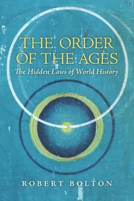 El Orden de los Tiempos: Las leyes ocultas de la historia del mundo - The Order of the Ages: The Hidden Laws of World History