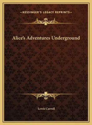 Las aventuras de Alicia bajo tierra - Alice's Adventures Underground