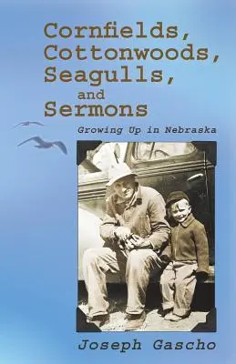 Campos de maíz, álamos, gaviotas y sermones: Crecer en Nebraska - Cornfields, Cottonwoods, Seagulls, and Sermons: Growing Up in Nebraska