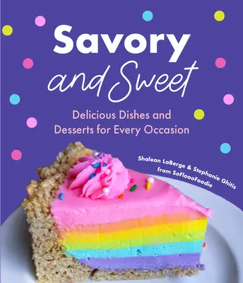 Sabroso frente a dulce: Desde nuestras sencillas recetas de dos ingredientes hasta nuestra tarta de unicornio arco iris más viral (Sweet Sensations, Tasty Snacks, a - Savory vs. Sweet: From Our Simple Two-Ingredient Recipes to Our Most Viral Rainbow Unicorn Cheesecake (Sweet Sensations, Tasty Snacks, a