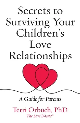 Secretos para sobrevivir a las relaciones amorosas de tus hijos - Secrets to Surviving Your Children's Love Relationships