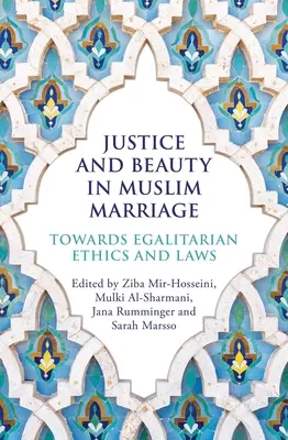 Justicia y belleza en el matrimonio musulmán: Hacia una ética y unas leyes igualitarias - Justice and Beauty in Muslim Marriage: Towards Egalitarian Ethics and Laws
