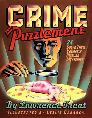 Crímenes y enigmas: 24 misterios para resolver por uno mismo - Crime and Puzzlement: 24 Solve-Them-Yourself Mysteries