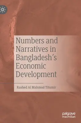 Números y narrativas en el desarrollo económico de Bangladesh - Numbers and Narratives in Bangladesh's Economic Development